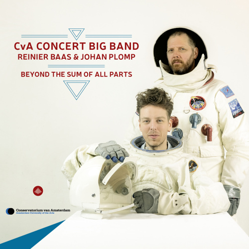 CVA CONCERT BIG BAND / REINIER BAAS & JOHAN PLOMP -- BEYOND THE SUM OF ALL PARTS	CVA CONCERT BIG BAND - REINIER BAAS AND JOHAN PLOMP -- BEYOND THE SUM OF ALL PARTS.jpg
